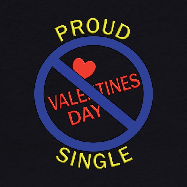 Proud Single - against Valentines Day by SpassmitShirts